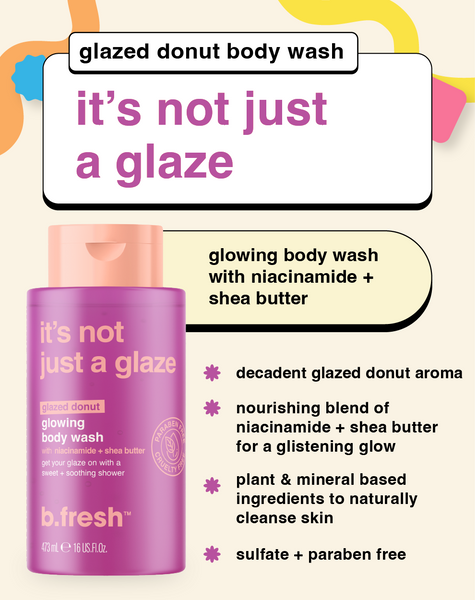 it's not just a glaze glowing body wash