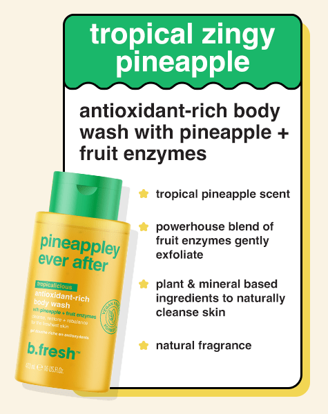 b.fresh pineappley ever after body wash b.fresh body wash