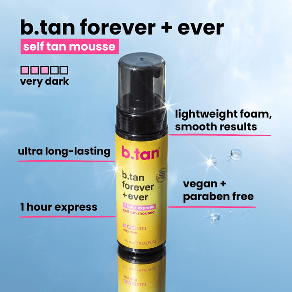 b.tan b.tan forever + ever b.tan Foam
